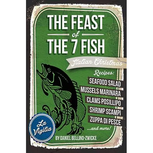 THE FEAST of 7 THE FISH: An ITALIAN-AMERICAN CHRISTMAS EVE FEAST - Paperback