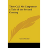 They Call Me Carpenter a Tale of the Second Coming - Paperback