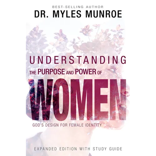 Understanding the Purpose and Power of Women: God's Design for Female Identity - Paperback