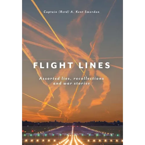 Flight Lines: Assorted lies, recollections and war stories - Hardcover