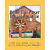 Build This Water Wheel Fountain: Ornamental, Animated Wood Crafts, Fountain - Paperback