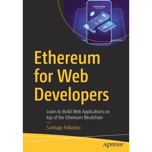 Ethereum for Web Developers: Learn to Build Web Applications on Top of the Ethereum Blockchain - Paperback