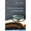 Weltanschauung and Apologia - Hardcover