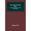 The Japan-Russia War: An Illustrated History of the War in the Far East - Paperback