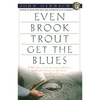 Even Brook Trout Get the Blues - Paperback