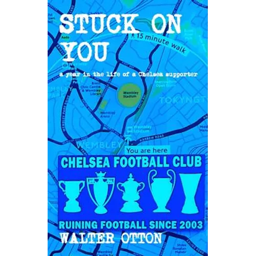 Stuck On You - a year in the life of a Chelsea supporter - Paperback