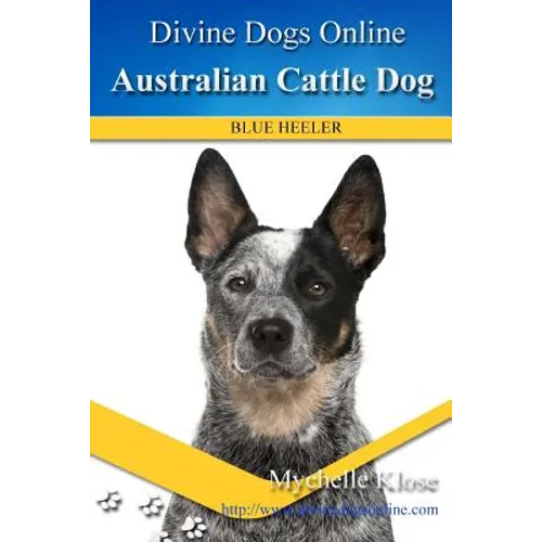 Australian Cattle Dogs: Divine Dogs Online - Paperback