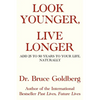 Look Younger, Live Longer: Add 25 to 50 Years to Your Life, Naturally - Paperback