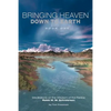 Bringing Heaven Down to Earth Book 1 - Paperback