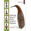 Making Gourd Dolls & Spirit Figures - Hardcover