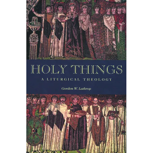 Holy Things: A Liturgical Theology - Paperback