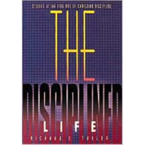 The Disciplined Life: Studies in the Fine Art of Christian Discipline - Paperback
