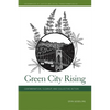 Green City Rising: Contamination, Cleanup, and Collective Action - Paperback