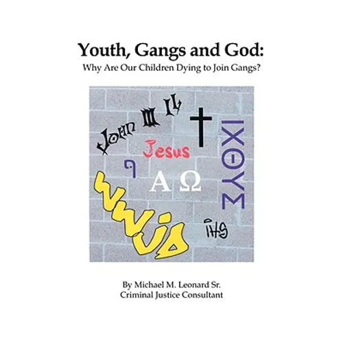 Youth, Gangs and God: Why Are Our Children Dying to Join Gangs? - Paperback