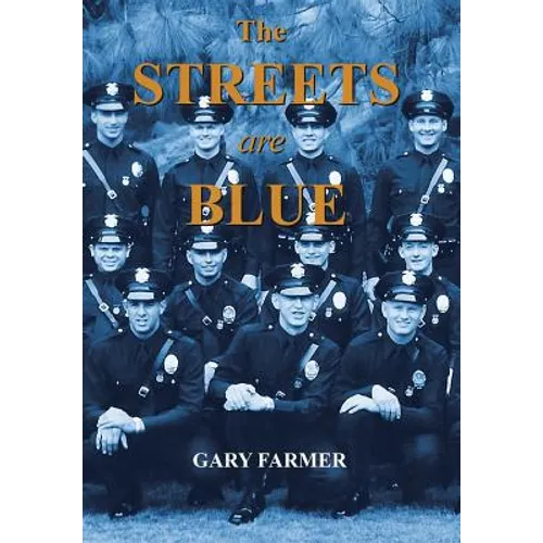 The Streets Are Blue: True Tales of Service from the Front Lines of the Los Angeles Police Department - Hardcover