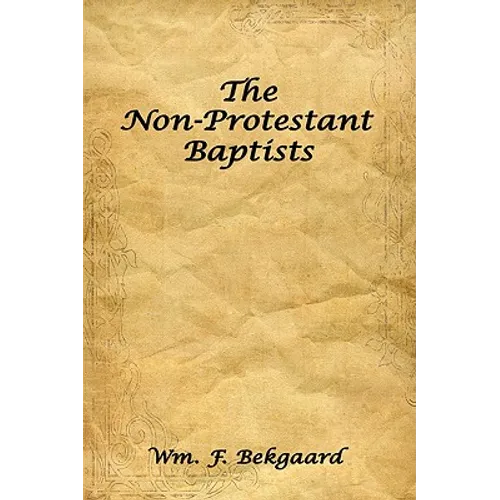 The Non-Protestant Baptists - Hardcover
