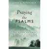 Praying the Psalms: The Divine Gateway to Lectio Divina and Contemplative Prayer - Paperback