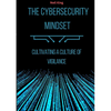 The Cybersecurity Mindset: Cultivating a Culture of Vigilance - Paperback