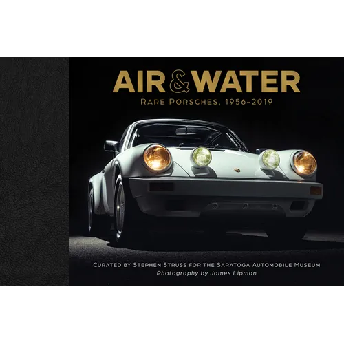 Air & Water: Rare Porsches, 1956-2019 - Hardcover