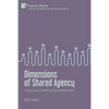 Dimensions of Shared Agency: A Study on Joint, Collective and Group Intentional Action - Paperback