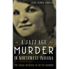 A Jazz Age Murder in Northwest Indiana: The Tragic Betrayal of Nettie Diamond - Hardcover