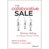 The Collaborative Sale: Solution Selling in a Buyer Driven World - Hardcover