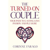 The Turned-On Couple: Your Path to Lasting Love Passion and Pleasure - Paperback