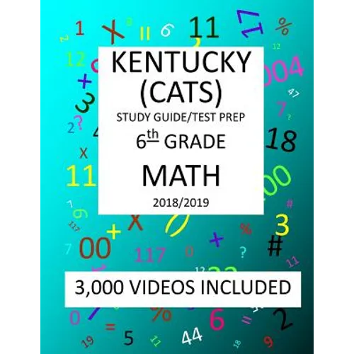 6th Grade KENTUCKY CATS, 2019 MATH, Test Prep: 6th Grade KENTUCKY COMMONWEALTH ACCOUNTABILITY TESTING SYSTEM TEST 2019 MATH Test Prep/Study Guide - Paperback