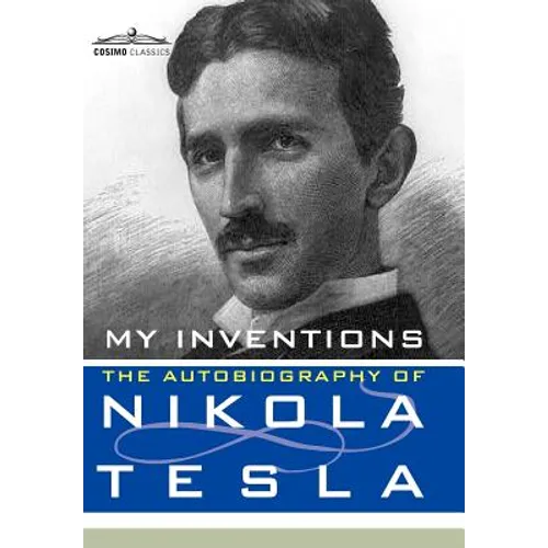 My Inventions: The Autobiography of Nikola Tesla - Hardcover