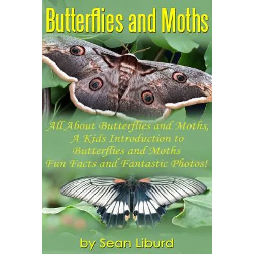 Butterflies and Moths: All about Butterflies and Moths, a Kids Introduction to Butterflies and Moths-Fun Facts and Fantastic Photos! - Paperback
