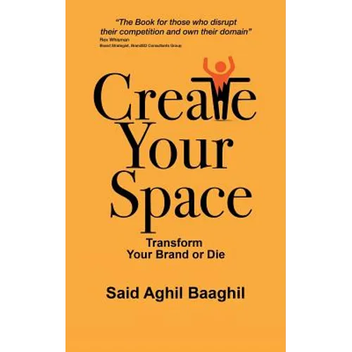 Create Your Space: Transform Your Brand or Die - Paperback