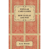 Popular Card Games - How to Play and Win - The Twenty Favourite Card Games for Two or More Players, with Rules and Hints on Play - Paperback
