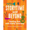Storytime and Beyond: Having Fun with Early Literacy - Paperback