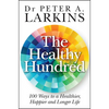 The Healthy Hundred: 100 Ways to a Healthier, Happier and Longer Life - Paperback