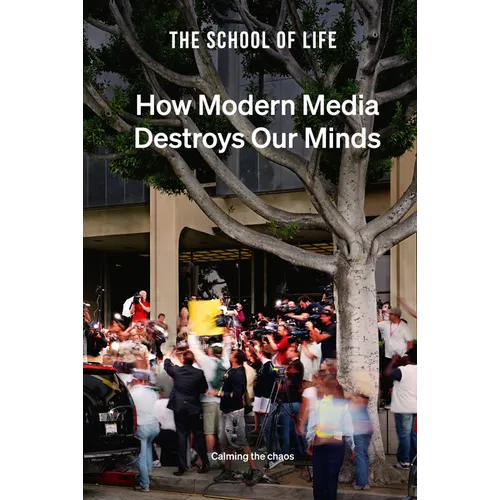 How Modern Media Destroys Our Minds: Calming the Chaos - Hardcover
