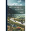 Amateur Bicycle Repairing - Hardcover