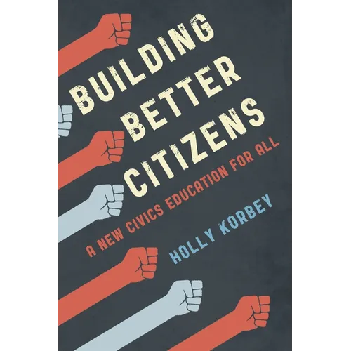 Building Better Citizens: A New Civics Education for All - Paperback
