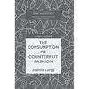 The Consumption of Counterfeit Fashion - Hardcover