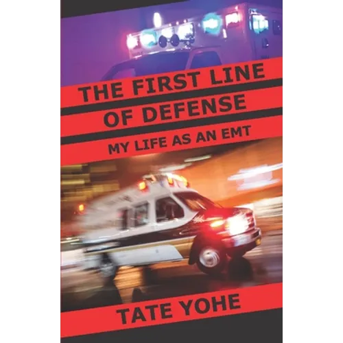 The First Line of Defense: My Life as an EMT - Paperback