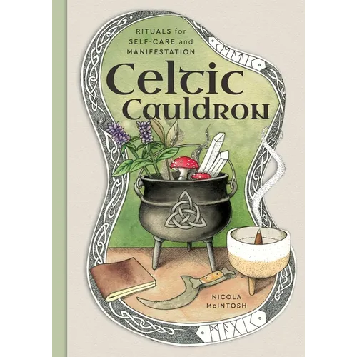 Celtic Cauldron: Rituals for Self-Care and Manifestation - Hardcover