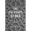 Caliphate of Man: Popular Sovereignty in Modern Islamic Thought - Hardcover