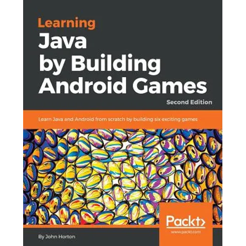 Learning Java by Building Android Games - Second Edition: Learn Java and Android from scratch by building six exciting games - Paperback