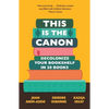 This Is the Canon: Decolonize Your Bookshelves in 50 Books - Paperback