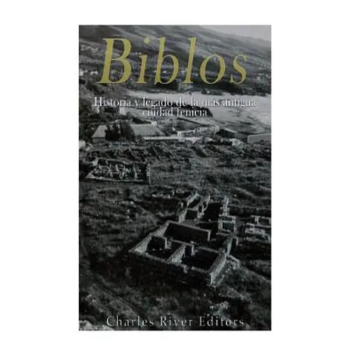 Biblos: Historia y legado de la más antigua ciudad fenicia - Paperback