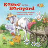 Easter in the Barnyard: Join Bunny, Chick, Rooster, and More Favorite Farm Animals to Celebrate the Resurrection! - Board Book
