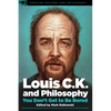 Louis C.K. and Philosophy: You Don't Get to Be Bored - Paperback