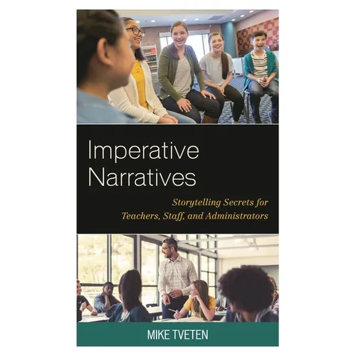 Imperative Narratives: Storytelling Secrets for Teachers, Staff, and Administrators - Paperback