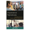 Imperative Narratives: Storytelling Secrets for Teachers, Staff, and Administrators - Paperback