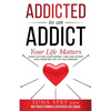 Addicted to an Addict: Your Life Matters Too - Paperback