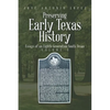 Preserving Early Texas History: Essays of an Eighth-Generation South Texan - Paperback